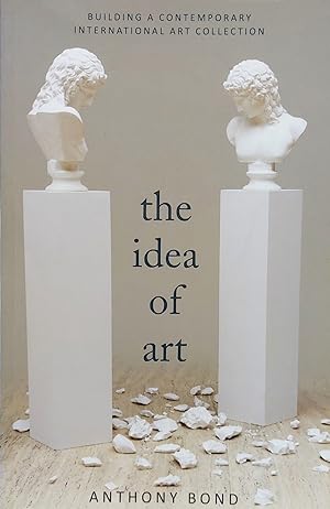 The Idea of Art: Building a Contemporary International Art Collection