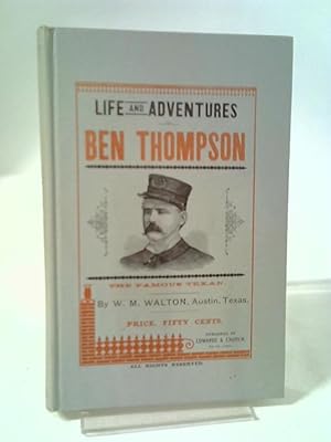 Bild des Verkufers fr Life And Adventures Of Ben Thompson The Famous Texan zum Verkauf von World of Rare Books