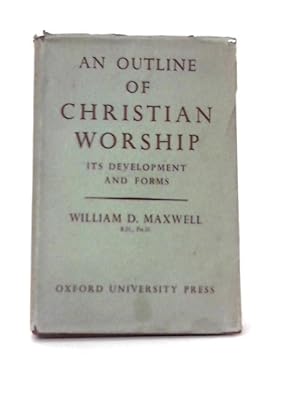 Seller image for An Outline Of Christian Worship; Its Development & Forms for sale by World of Rare Books