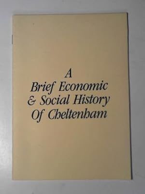 Seller image for A brief ecomic & social history of Cheltenham for sale by Cotswold Internet Books