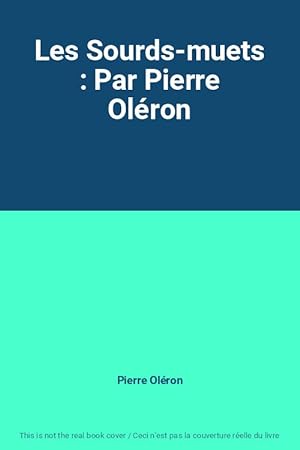 Seller image for Les Sourds-muets : Par Pierre Olron for sale by Ammareal