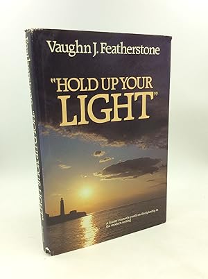 Seller image for HOLD UP YOUR LIGHT for sale by Kubik Fine Books Ltd., ABAA