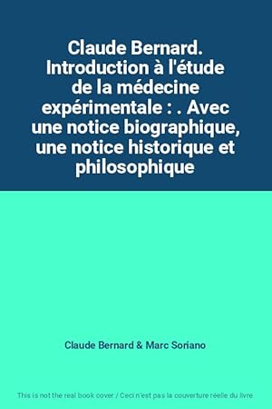 Seller image for Claude Bernard. Introduction  l'tude de la mdecine exprimentale : . Avec une notice biographique, une notice historique et philosophique for sale by Ammareal