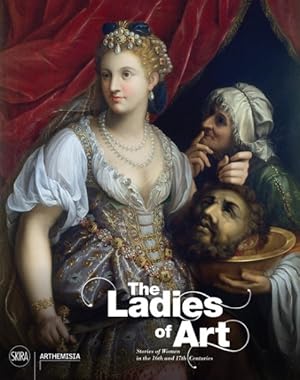 Imagen del vendedor de Ladies of Art : Stories of Women in the 16th and 17th Centuries a la venta por GreatBookPrices