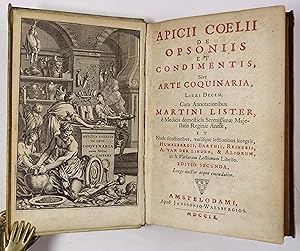 De opsoniis et condimentis, sive arte coquinaria, libri decem. Cum annotationibus Martini Lister....