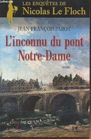 Seller image for L'inconnu du pont Notre-Dame- roman (Les enqutes de Nicolas Le Floch, commissaire au Chtelet) for sale by Le-Livre