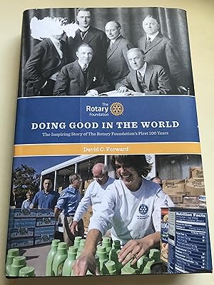 Seller image for Doing Good in the WORLD : the Inspiring Story of the Rotary Foundation's FIRST 100 Years for sale by Sheapast Art and Books