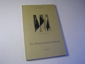 Image du vendeur pour Der Mohn ist noch nicht rot : Gedichte mis en vente par Antiquariat Fuchseck
