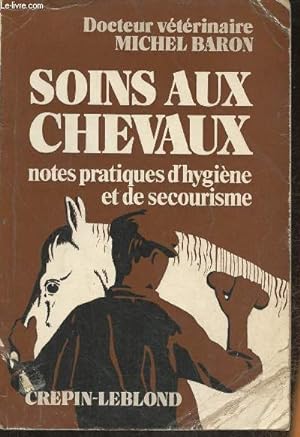 Seller image for Soins aux chevaux, notes pratiques d'hygine et de secourisme for sale by Le-Livre