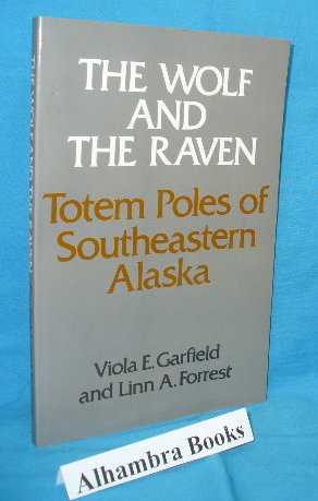 The Wolf and the Raven : Totem Poles of Southeastern Alaska