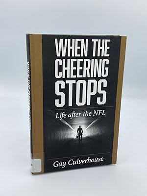 Image du vendeur pour When the Cheering Stops Life after the NFL mis en vente par True Oak Books