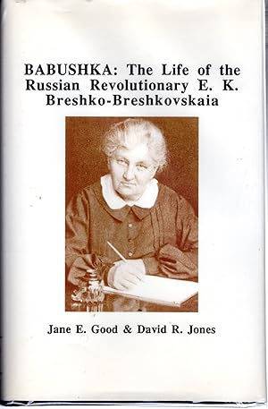 Seller image for Babushka: The Life of the Russian Revolutionary E. K. Breshko-Breshkovskaia. 1844-1934 [SIGNED & Insc By Author] for sale by Dorley House Books, Inc.