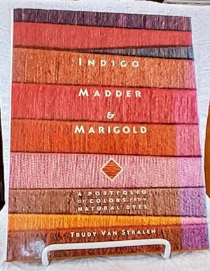 Bild des Verkufers fr INDIGO, MADDER & MARIGOLD: A Portfolio of Colors From Natural Dyes zum Verkauf von Windy Hill Books