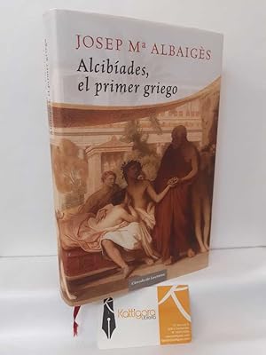 Seller image for ALCIBADES, EL PRIMER GRIEGO for sale by Librera Kattigara