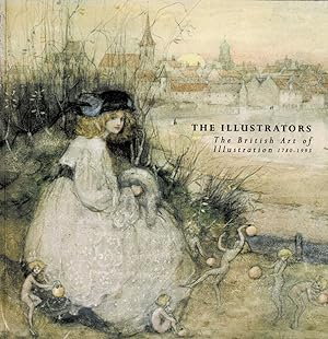 Seller image for THE ILLUSTRATORS: THE BRITISH ART OF ILLUSTRATION 1780 -1993. (Compiled by Julia Cornelissen and Katherine Rainbird. Text by David Wootton). for sale by Blue Mountain Books & Manuscripts, Ltd.