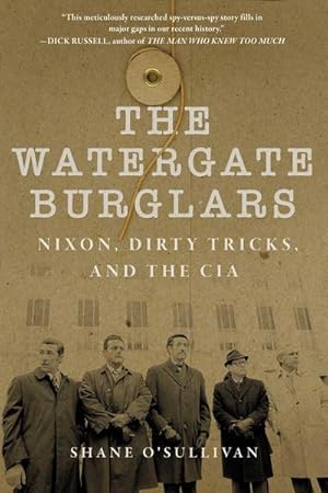 Bild des Verkufers fr Watergate Burglars : Nixon, Dirty Tricks, and the CIA zum Verkauf von AHA-BUCH GmbH