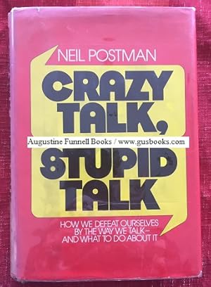 Seller image for CRAZY TALK, STUPID TALK, How We Defeat Ourselves by the Way We Talk -- and What to Do About It (inscribed & signed) for sale by Augustine Funnell Books