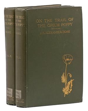 On the Trail of the Opium Poppy [Two-Volume Set]; A Narrative of Travel in the Chief Opium-Produc...