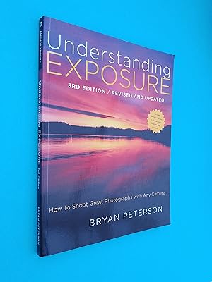 Understanding Exposure: How to Shoot Great Photographs with Any Camera