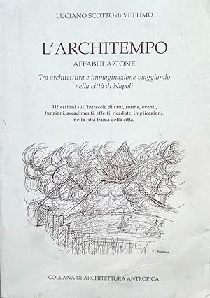L'ARCHITEMPO AFFABULAZIONE Tra architettura e immaginazione viaggiando nella città di Napoli Rifl...