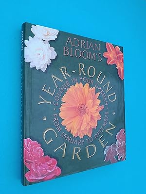 Seller image for Adrian Bloom's Year-Round Garden: Colour In Your Garden From January to December for sale by Books & Bobs