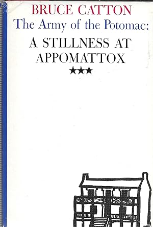 Seller image for The Army of the Potomac: A Stillness at Appomattox for sale by GLENN DAVID BOOKS