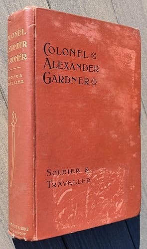 SOLDIER AND TRAVELLER Memoirs Of Alexander Gardner Colonel Of Artillery In The Service Of Maharaj...