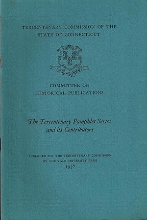 Seller image for THE TERCENTENARY PAMPHLET SERIES AND ITS CONTRIBUTORS - Connecticut Tercentenary Commission for sale by UHR Books