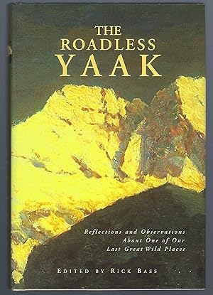 Roadless Yaak : Reflections and Observations about One of Our Last Great Wilderness Areas