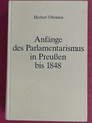 Bild des Verkufers fr Anfnge des Parlamentarismus in Preuen (Preussen) bis 1848. Aus der Reihe "Handbuch der Geschichte des deutschen Parlamentarismus". zum Verkauf von Wissenschaftliches Antiquariat Zorn