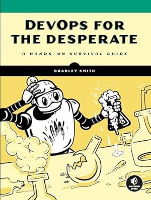 Bild des Verkufers fr DevOps for the Desperate : A Hands-On Survival Guide zum Verkauf von AHA-BUCH GmbH