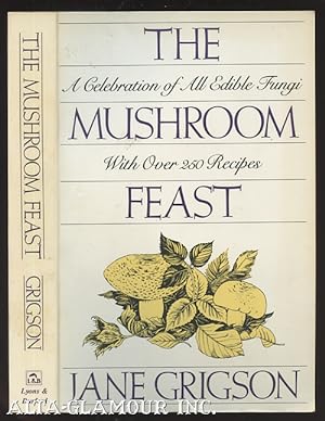 Imagen del vendedor de THE MUSHROOM FEAST: A Celebration Of All Edible Fungi With Over 250 Receipes a la venta por Alta-Glamour Inc.