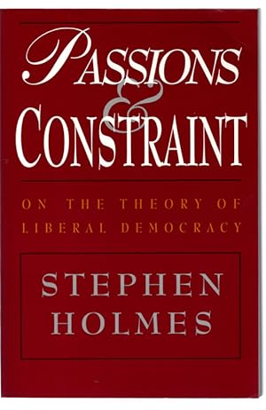 Immagine del venditore per Passions and Constraint: On the Theory of Liberal Democracy venduto da Once Read Books