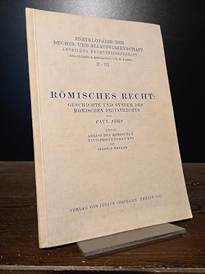 Römisches Recht: Geschichte und System des römischen Privatrechts von Paul Jörs. Nebst Abriss des...