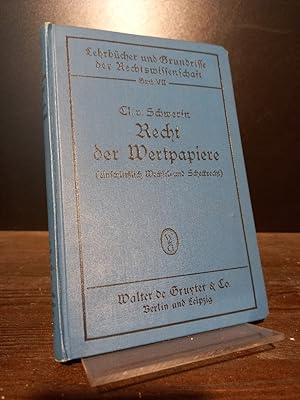 Recht der Wertpapiere (einschließlich Wechsel- und Scheckrecht) von Claudius Freiherr von Schweri...