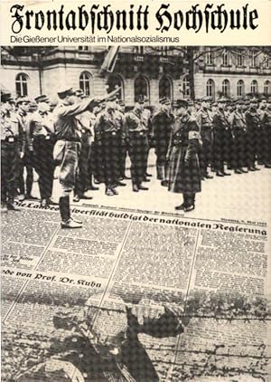 Bild des Verkufers fr Frontabschnitt Hochschule : d. Giessener Univ. im Nationalsozialismus. mit Beitr. von . zum Verkauf von Schrmann und Kiewning GbR