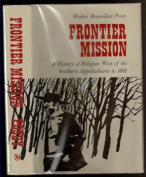 Image du vendeur pour FRONTIER MISSION A History of Religion West of the Southern Appalachians to 1861. mis en vente par Circle City Books