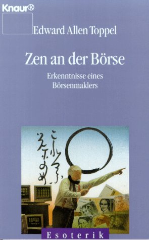 Seller image for Zen an der Brse : Erkenntnisse eines Brsenmaklers. Aus dem Amerikan. von Tom Poppe / Knaur ; 86061 : Esoterik for sale by Antiquariat Buchhandel Daniel Viertel