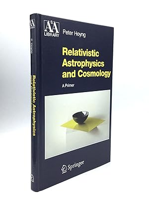 RELATIVISTIC ASTROPHYSICS AND COSMOLOGY: A Primer