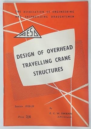 Design of Overhead Travelling Crane Structures. The Association of Engineering and Shipbuilding D...
