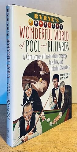 Byrne's Wonderful World of Pool and Billiards: A Cornucopia of Instruction, Strategy, Anecdote, a...