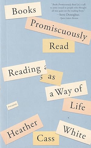 Immagine del venditore per Books Promiscuously Read: Reading as a Way of Life venduto da Adventures Underground