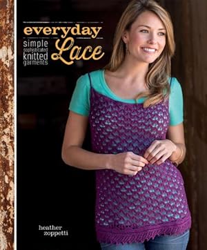 Image du vendeur pour Everyday Lace : Simple, Sophisticated Knitted Garments mis en vente par GreatBookPrices