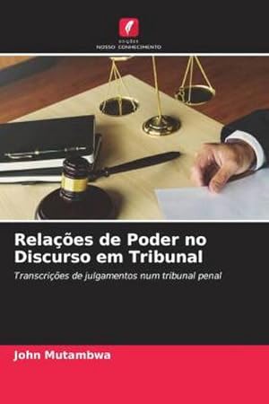 Seller image for Relaes de Poder no Discurso em Tribunal : Transcries de julgamentos num tribunal penal for sale by AHA-BUCH GmbH