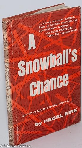 A snowball's chance; a story of life in a mental hospital
