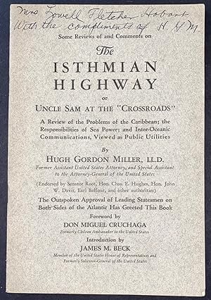 Image du vendeur pour Some reviews of and comments on the Isthmian Highway, or Uncle Sam at the "Crossroads." A review of the problems of the Caribbean; the responsibilities of sea power; and inter-oceanic communications, viewed as public utilities, by Hugh Gordon Miller mis en vente par Bolerium Books Inc.