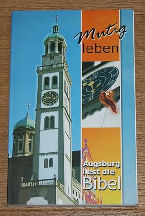 Bild des Verkufers fr Mutig leben: Augsburg liest die Bibel. zum Verkauf von Antiquariat Gallenberger