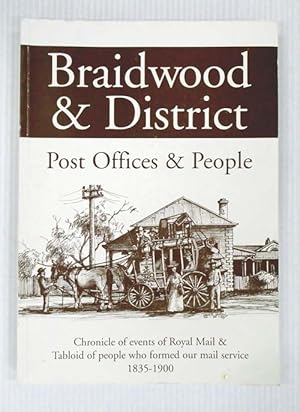 Imagen del vendedor de Braidwood & District Post Offices & People Chronicle of Events of Royal Mail & Tabloid of People Who Formed Our Mail Service 1835-1900 a la venta por Adelaide Booksellers