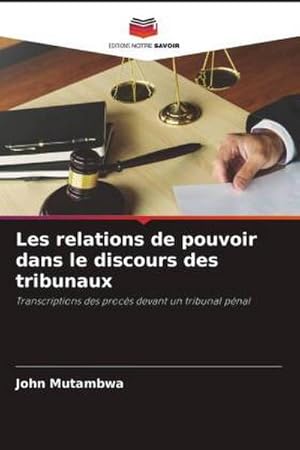 Seller image for Les relations de pouvoir dans le discours des tribunaux : Transcriptions des procs devant un tribunal pnal for sale by AHA-BUCH GmbH