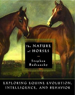 Seller image for Nature of Horses : Exploring Equine Evolution, Intelligence, and Behavior for sale by GreatBookPrices
